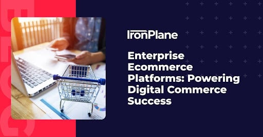 Enterprise Ecommerce Platforms: Powering Digital Commerce Success