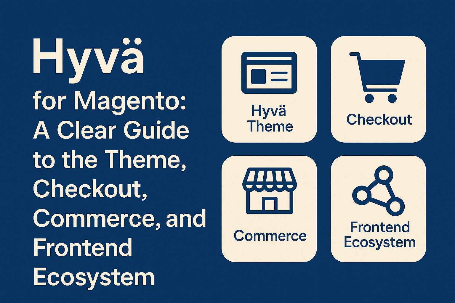 Hyvä for Magento: A Clear Guide to the Theme, Checkout, Commerce, and Frontend Ecosystem