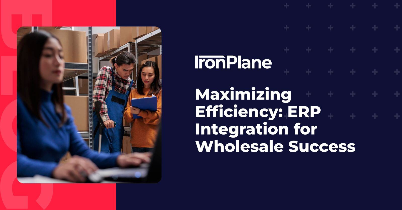 Maximizing Efficiency: ERP Integration for Wholesale Success