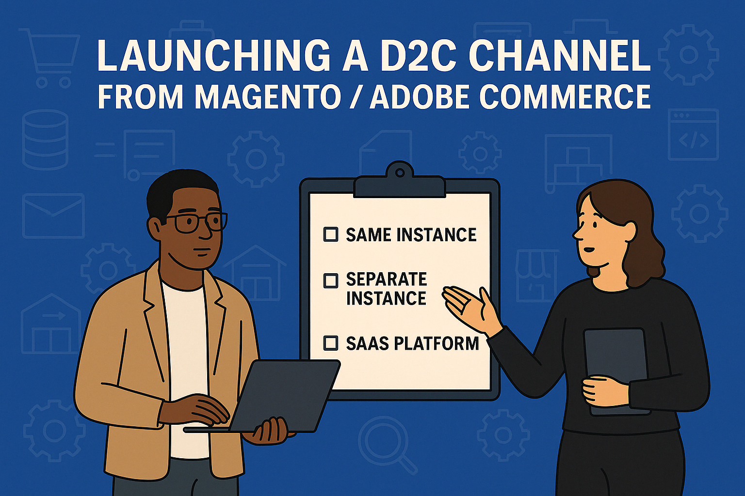 Launching a D2C Channel from Your Existing Magento Platform: Three Strategic Paths for Manufacturers