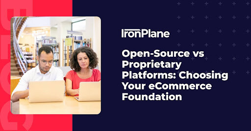 Open-Source vs Proprietary Platforms: Choosing Your eCommerce Foundation