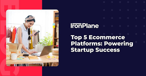 Top 5 Ecommerce Platforms: Powering Startup Success