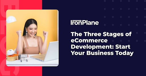 The Three Stages of eCommerce Development: Start Your Business Today