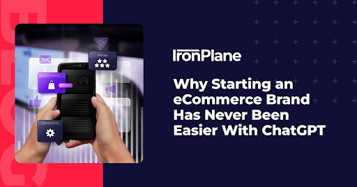 Why Starting an eCommerce Brand Has Never Been Easier With ChatGPT