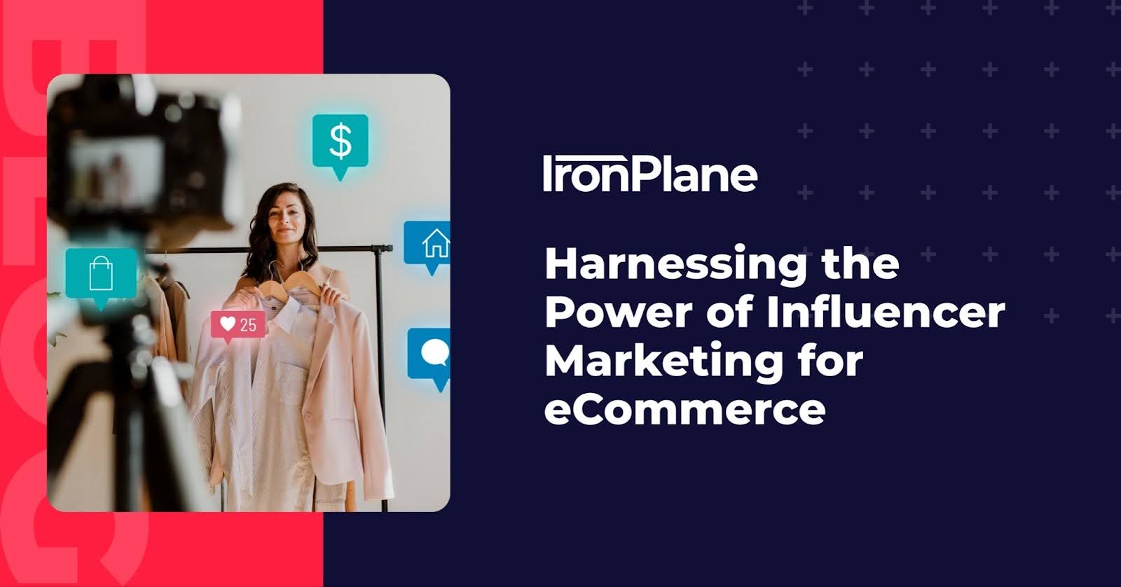 Harnessing the Power of Influencer Marketing for eCommerce